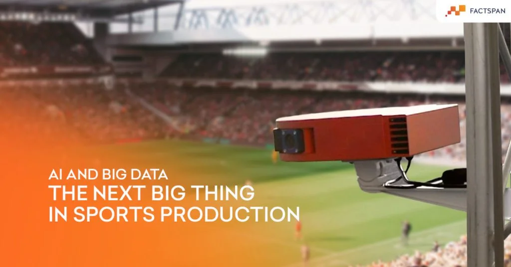 AI and Big Data - The Next Big Thing in Sports Production