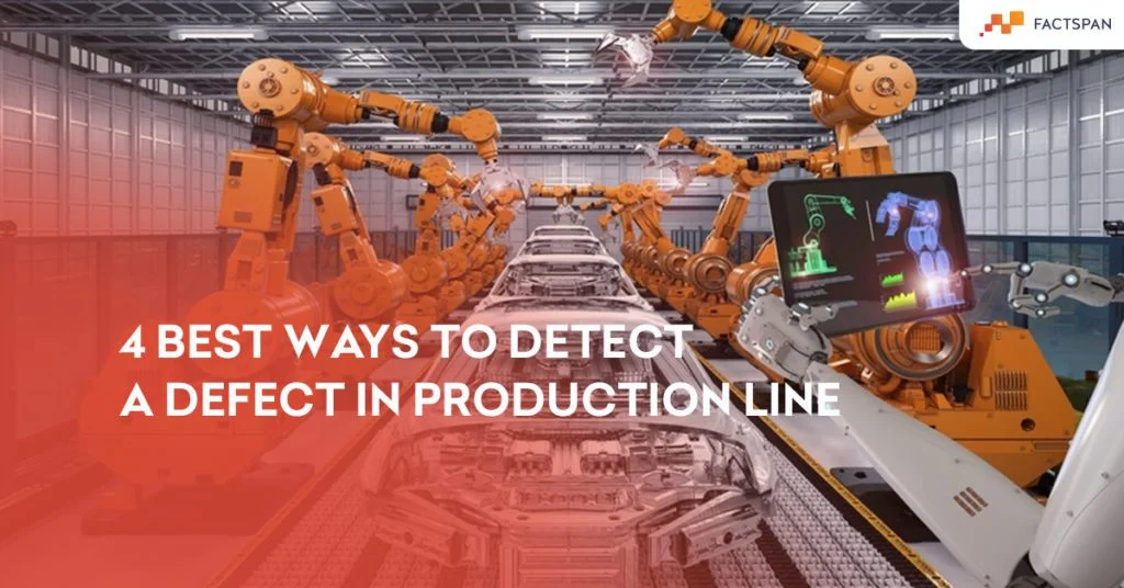 4 Best Ways to Detect a Defect in Production Line