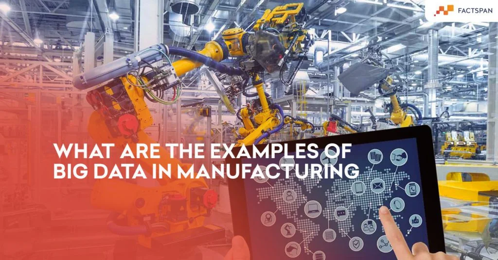 What are the Examples of Big Data in Manufacturing