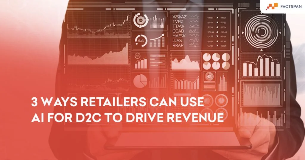 3 Ways Retailers can use AI for D2C to Drive Revenue